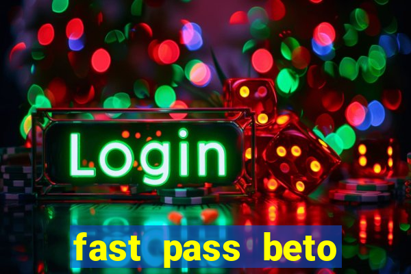 fast pass beto carrero vale a pena