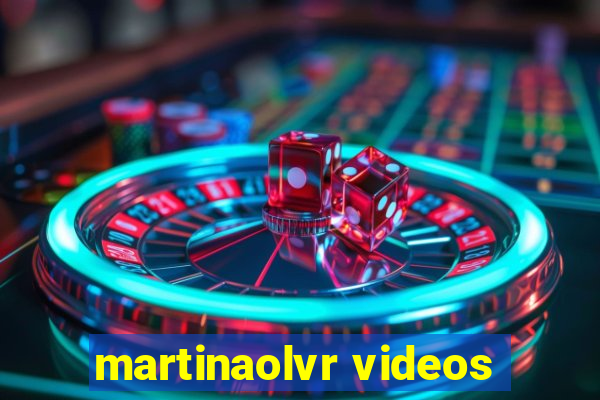 martinaolvr videos