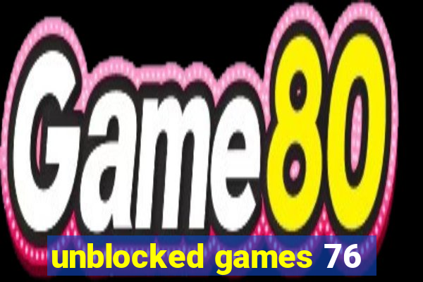 unblocked games 76