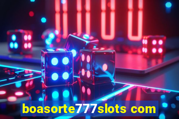 boasorte777slots com