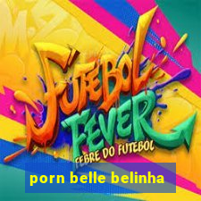 porn belle belinha