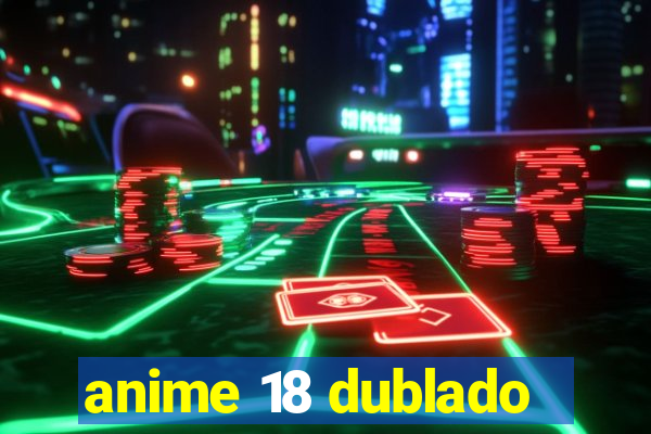 anime 18 dublado
