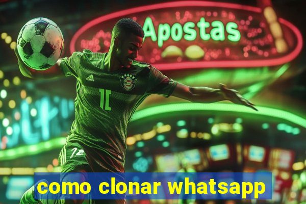 como clonar whatsapp