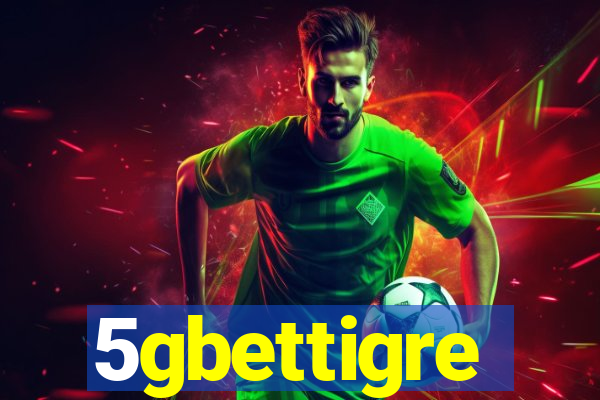 5gbettigre