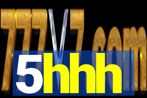 5hhh