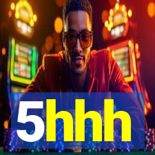 5hhh