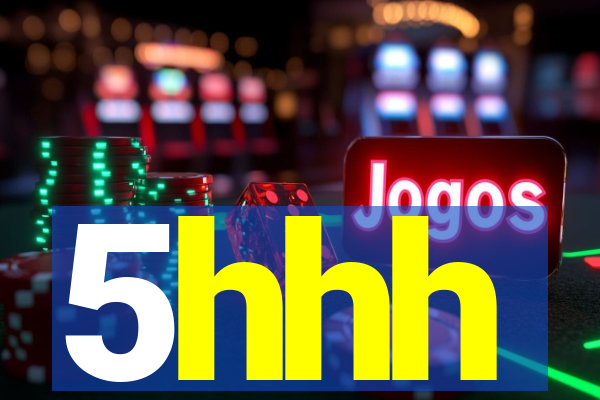 5hhh