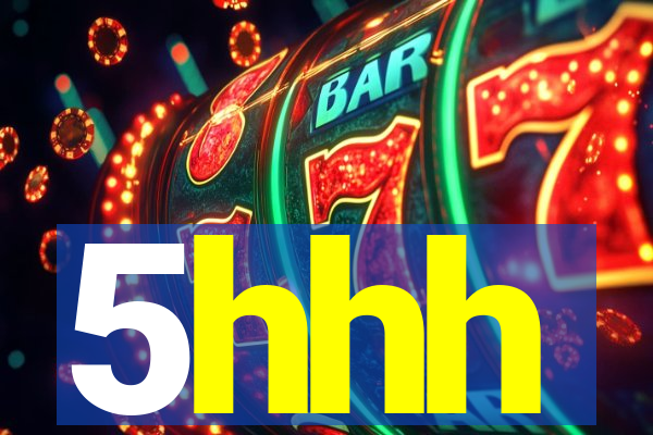 5hhh