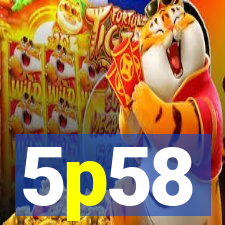 5p58