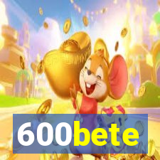600bete