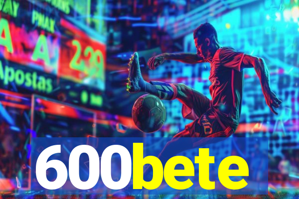 600bete