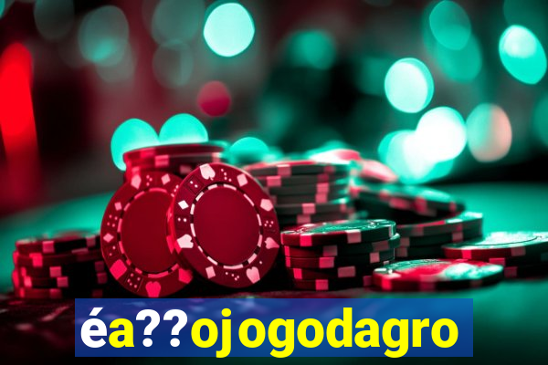 éa??ojogodagrow