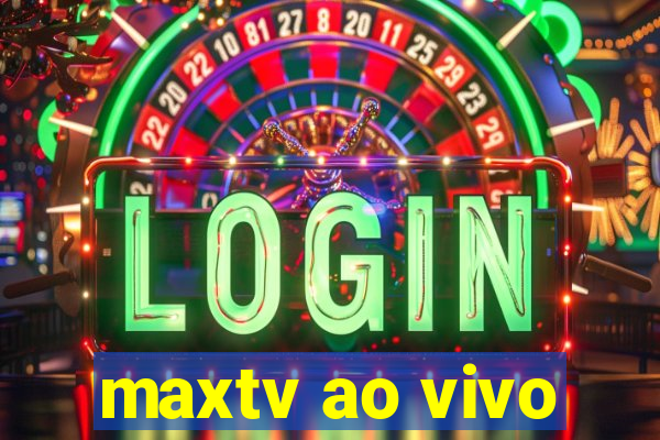 maxtv ao vivo