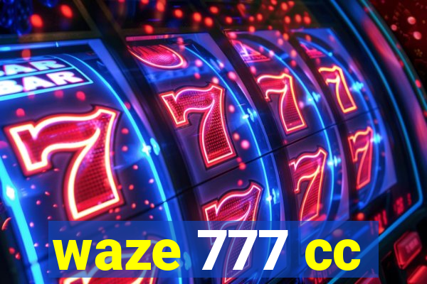 waze 777 cc
