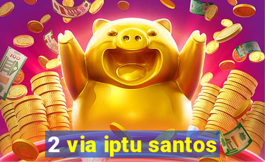 2 via iptu santos