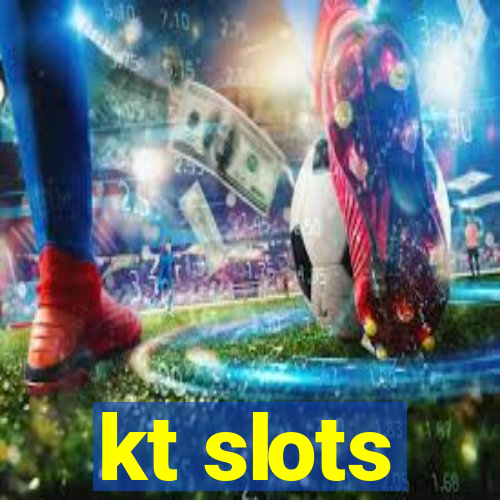 kt slots