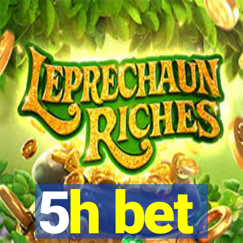 5h bet