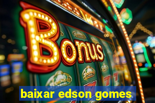 baixar edson gomes