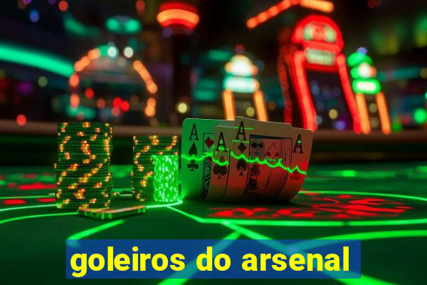 goleiros do arsenal