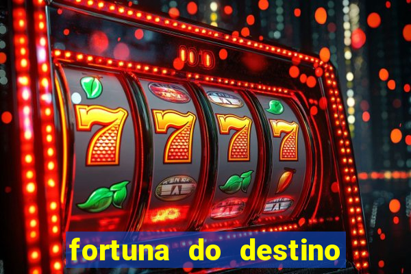 fortuna do destino fortuna do dentinho