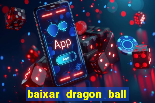 baixar dragon ball super dublado
