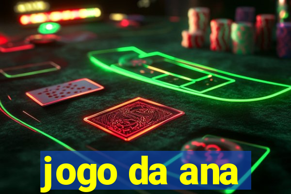 jogo da ana