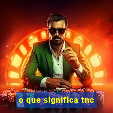 o que significa tnc