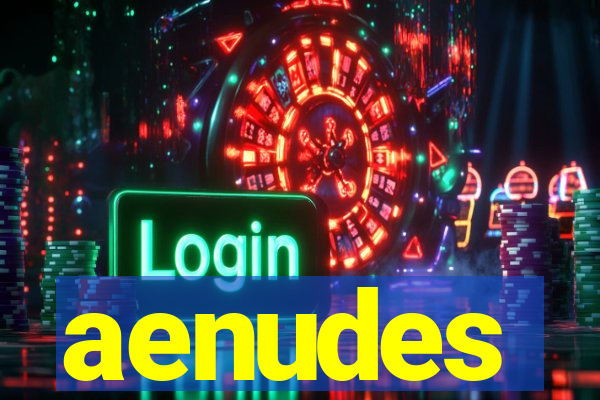 aenudes