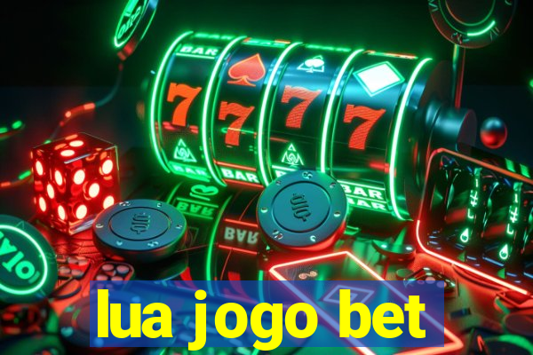 lua jogo bet