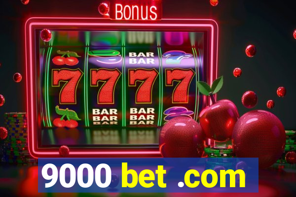 9000 bet .com