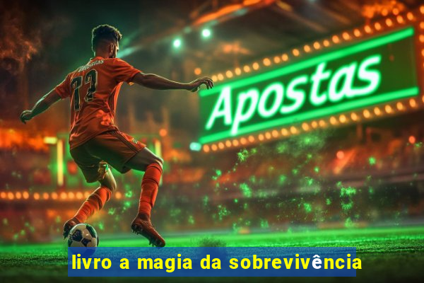 livro a magia da sobrevivência