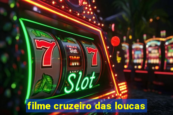 filme cruzeiro das loucas