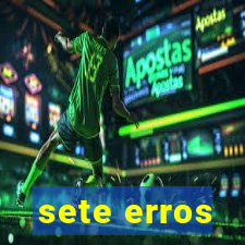 sete erros
