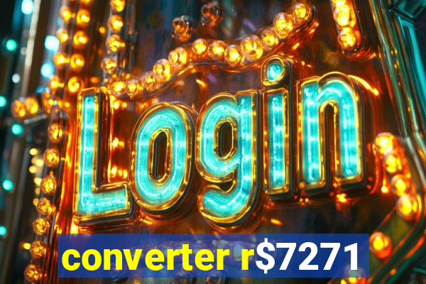 converter r$7271