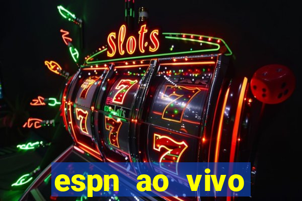 espn ao vivo online grátis