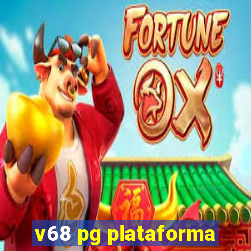v68 pg plataforma