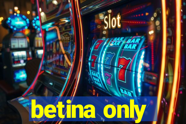 betina only