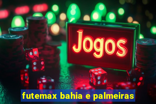 futemax bahia e palmeiras