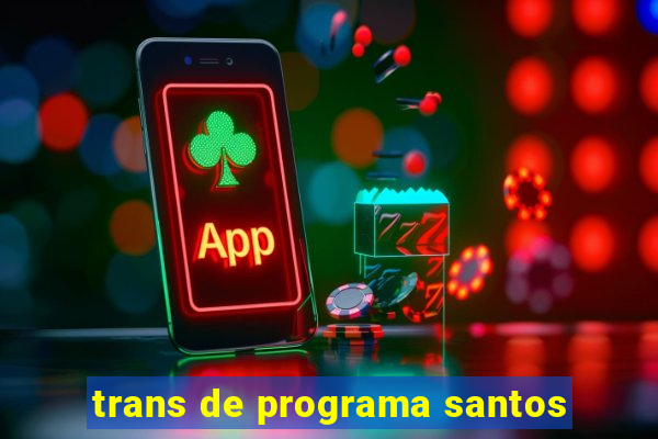 trans de programa santos