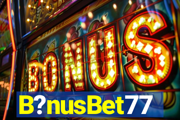 B?nusBet77