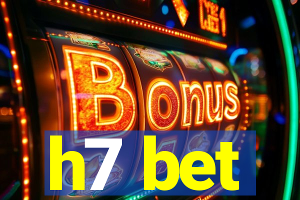 h7 bet