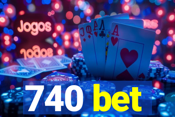 740 bet