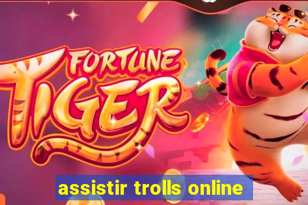 assistir trolls online