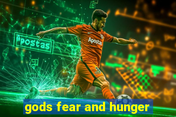 gods fear and hunger