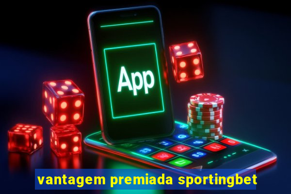 vantagem premiada sportingbet