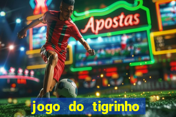 jogo do tigrinho teste gratis