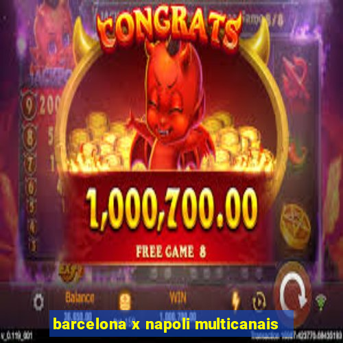 barcelona x napoli multicanais