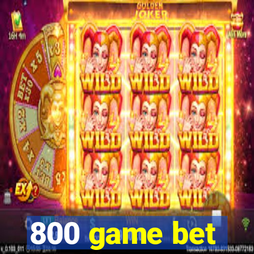 800 game bet