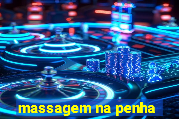 massagem na penha