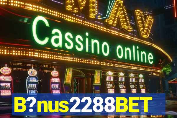 B?nus2288BET